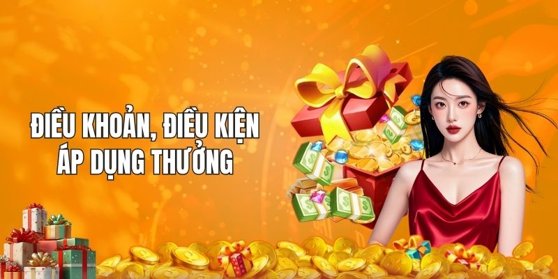 Điều khoản, điều kiện áp dụng thưởng