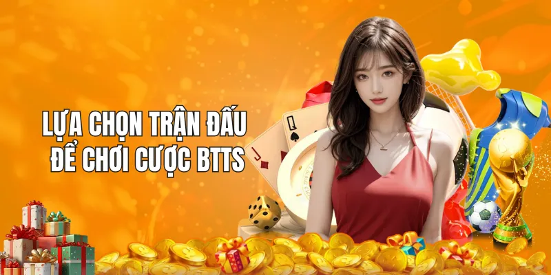 Lựa chọn trận đấu phù hợp để chơi cược BTTS